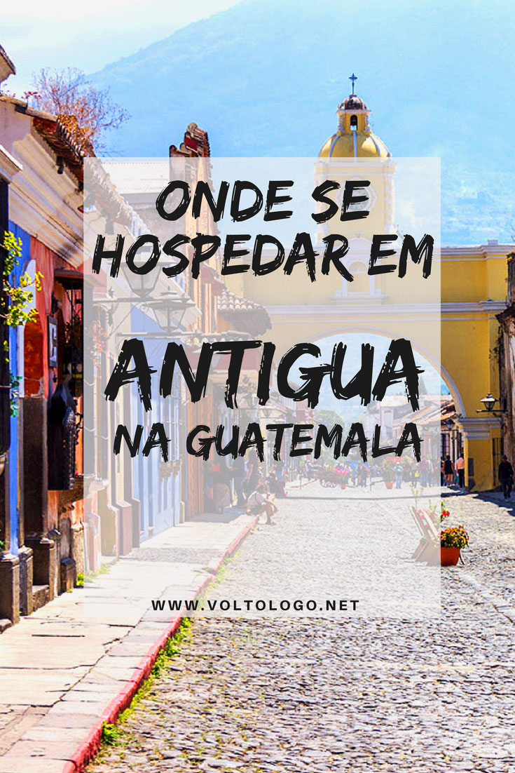 Onde ficar em Antigua, na Guatemala. Descubra qual o melhor bairros, além de hostels, pousadas e hotéis com excelente custo-benefício para você se hospedar em um dos destinos mais encantadores da Guatemala.