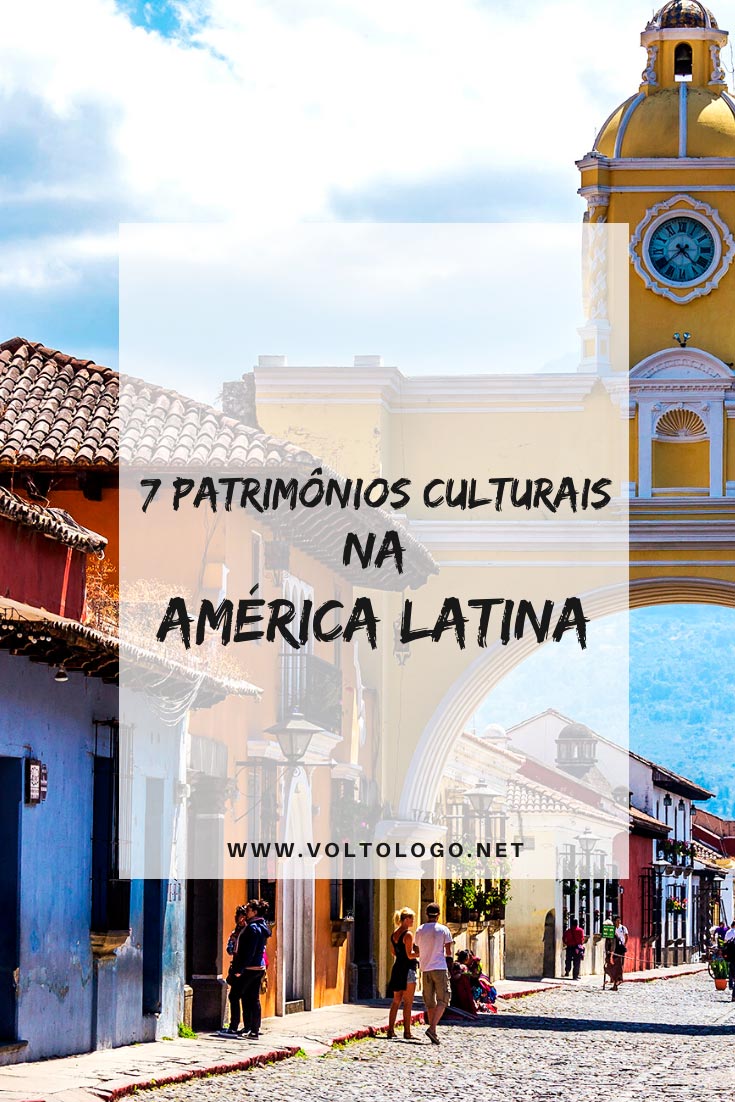Patrimônios Culturais da Unesco na América Latina: Descubra quais são alguns dos patrimônios declarados pela Unesco e que podem ser o seu próximo destino de viagem!