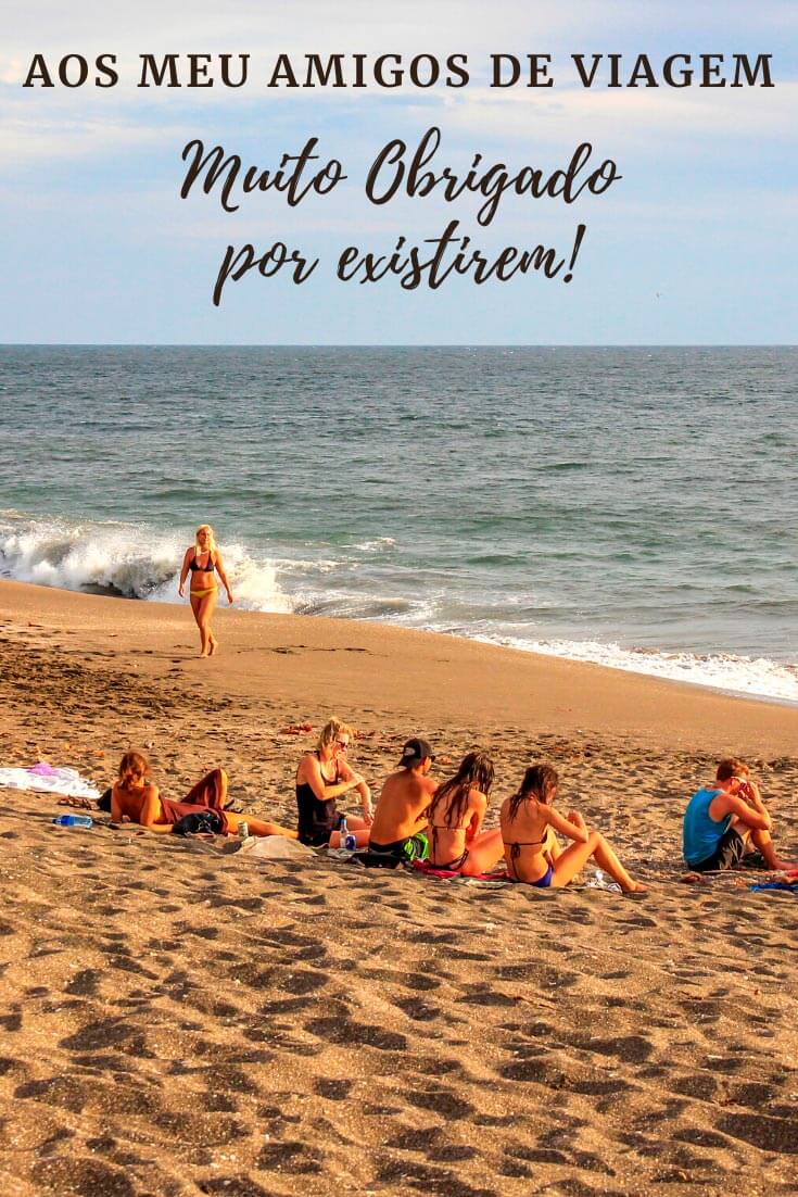 Um texto sobre aquelas pessoas "estranhas" que o destino coloca em meu caminho durante as minhas trips: meus amigos de viagem.
