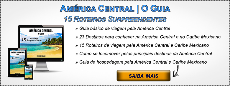 Quanto custa um mochilão pela América Central: Descubra os preços de passagem aérea, transporte terrestre, hospedagem alimentação e passeios.