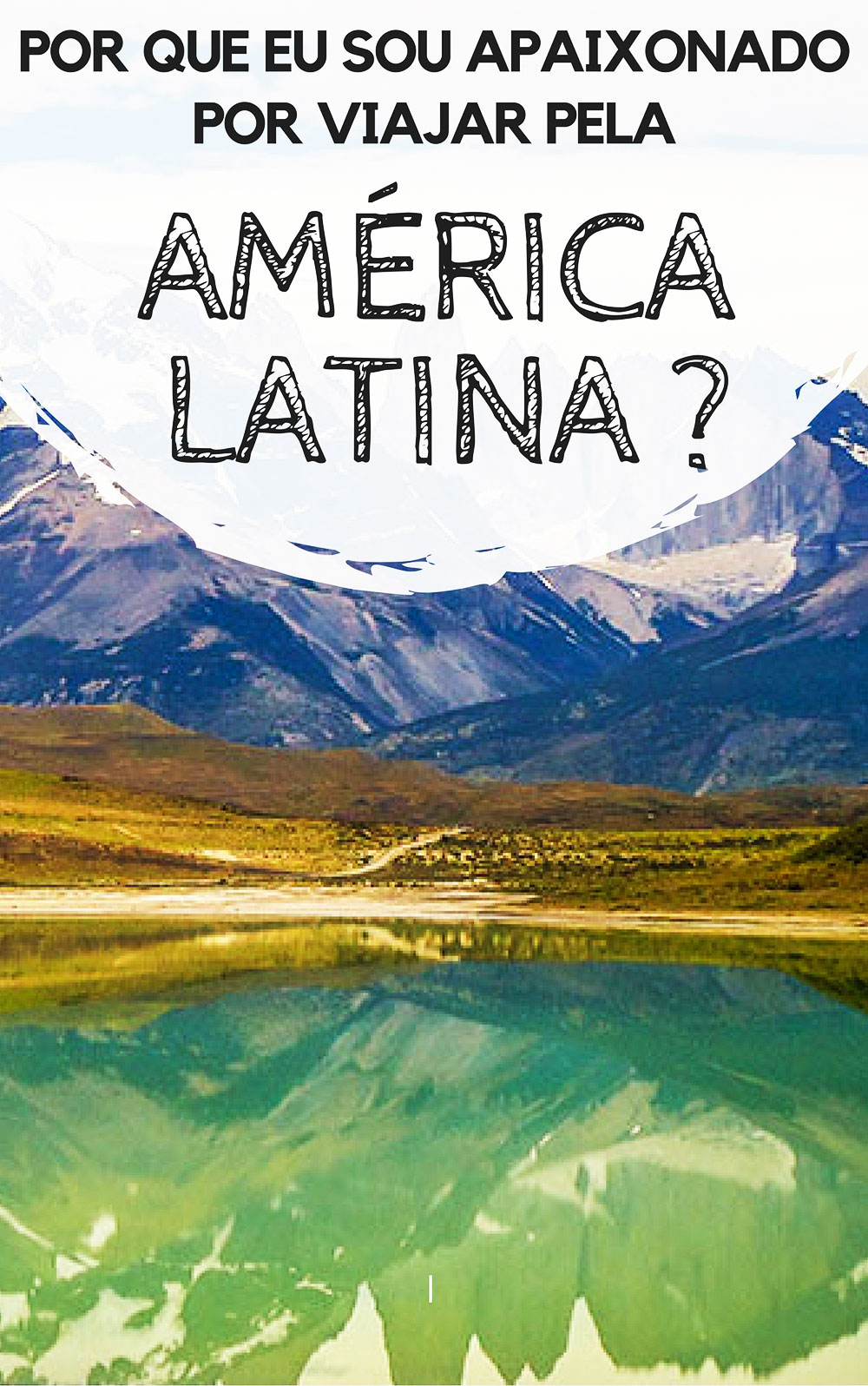 América Latina: Por que eu sou apaixonado por viajar pela América do Sul, Central e México ? Uma reflexão sobre as minhas viagens, e uma tentativa de justificar a minha paixão pelo nosso continente.