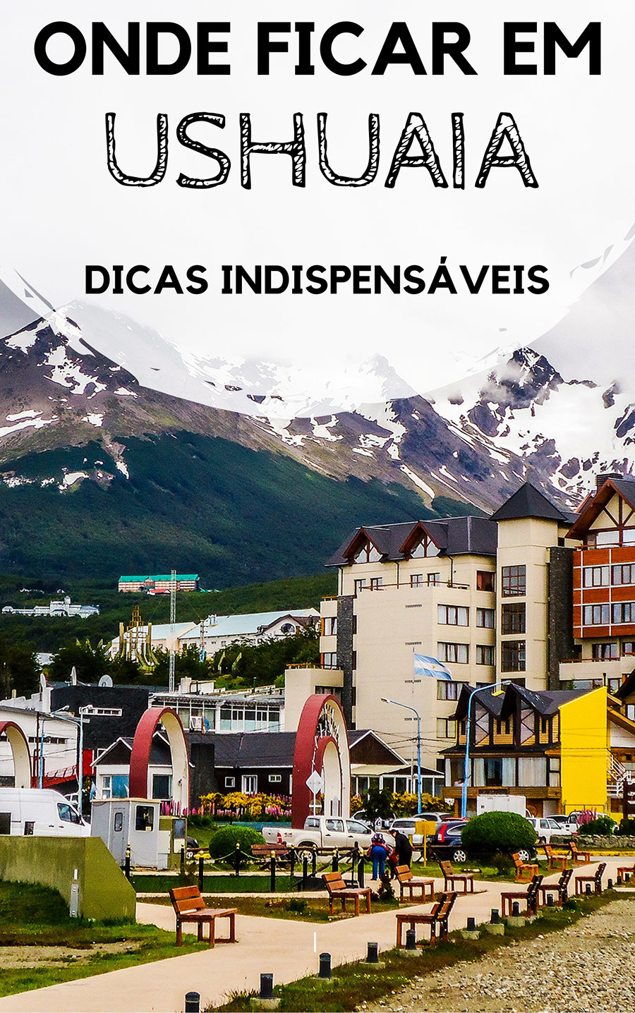 Onde ficar em Ushuaia, na Patagônia argentina. Descubra quais as melhores áreas, vantagens e desvantagens de cada uma, além de hostels e hotéis com ótimo custo-benefício para você se hospedar na cidade mas austral do mundo durante as suas férias.