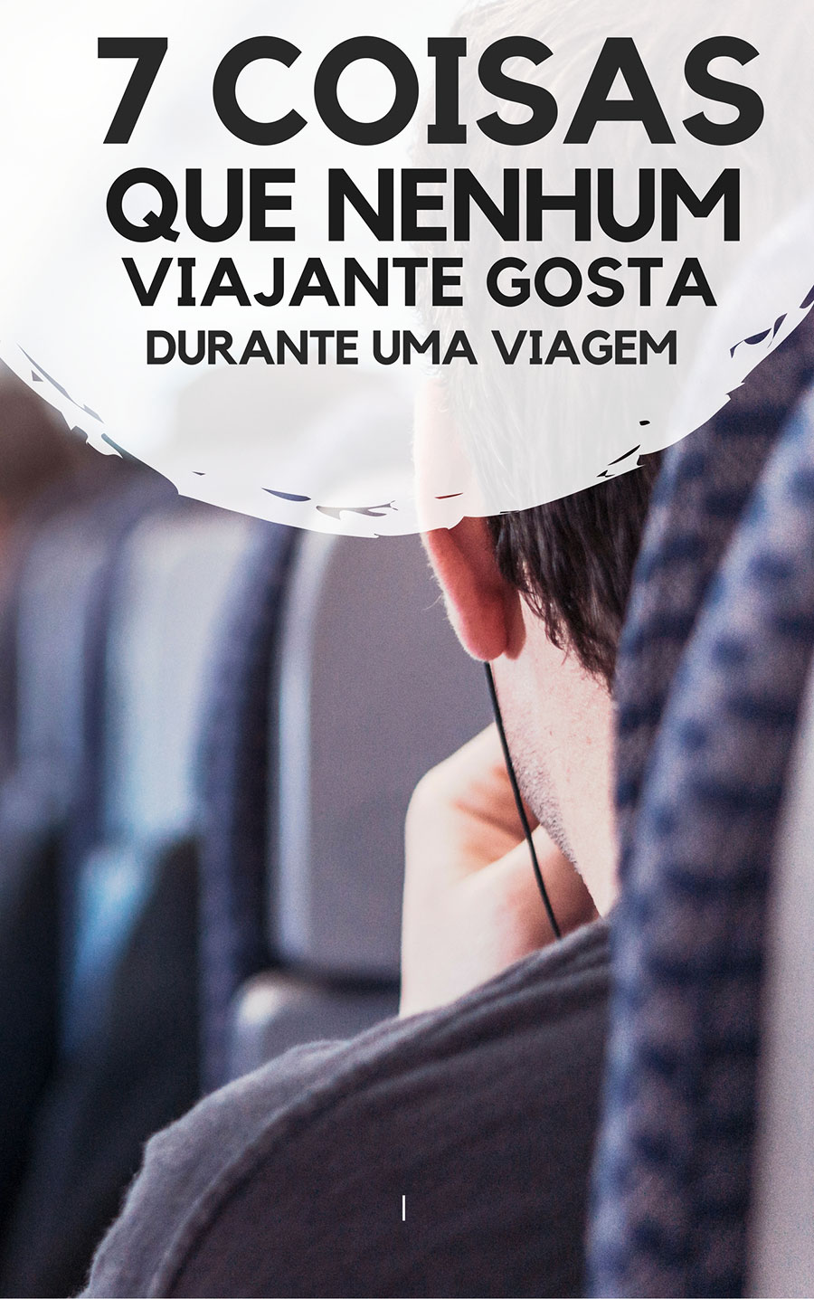 7 coisas que nenhum viajante gosta durante uma viagem: aquelas situações que não teriam a menor necessidade de entrar em um roteiro.