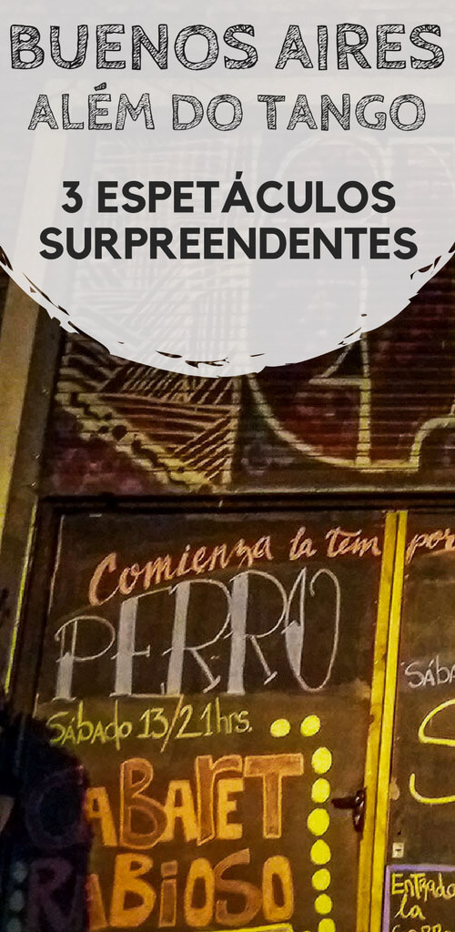 Buenos Aires além do tango: Descubra três espetáculos que podem te surpreender durante a sua viagem a capital da Argentina.
