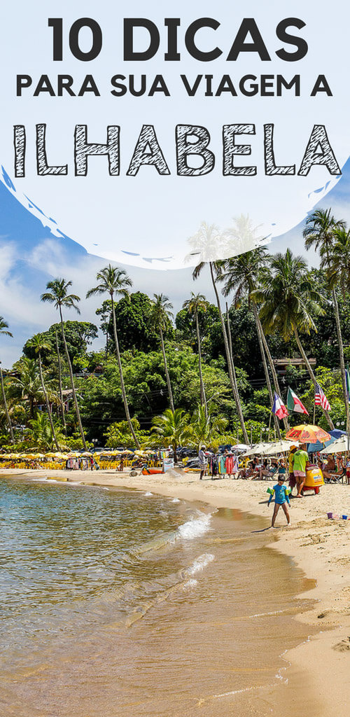 Ilhabela, litoral norte de São Paulo: 10 dicas valiosas para a sua viagem. Descubra quando ir, como chegar, onde se hospedar, indicações de praias, cachoeiras, passeios e restaurantes para você conhecer durante as suas férias.