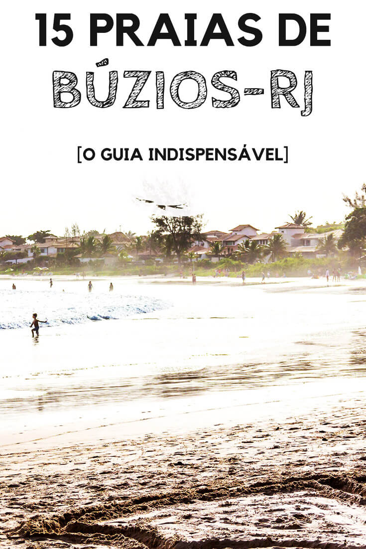 Búzios: 15 praias para você conhecer (ou não) durante sua viagem. Saiba o que esperar de cada uma delas, e visite aquelas que achar mais atraente.