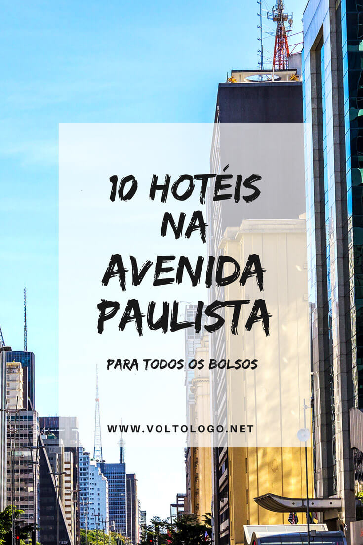 Avenida Paulista: Dicas de hotéis que valem a pena você se hospedar durante a sua viagem a São Paulo. Sugestões para todos os gostos e bolsos.