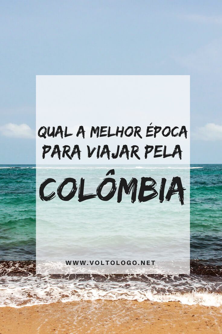 Colômbia: Descubra quais são os meses mais indicados para você viajar pelos principais destinos do país.