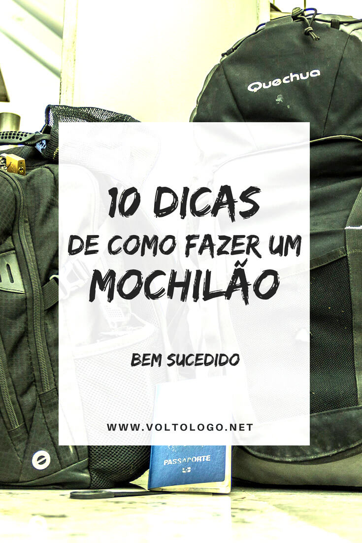 10 dicas de como fazer um mochilão. Descubra como organizar a sua viagem para evitar perrengues desnecessários.