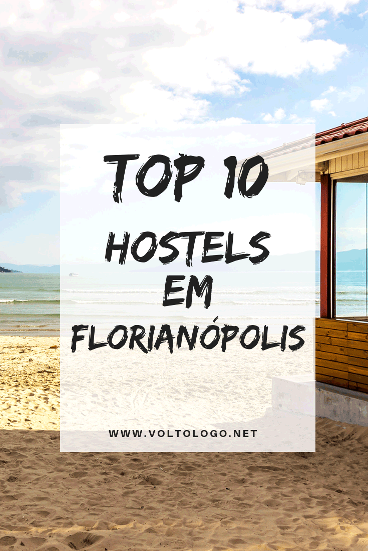 Hostels em Florianópolis: 10 opções pelos principais bairros e praias da cidade. (Centro, Lagoa da Conceição, Praia Mole, Barra da Lagoa, Jurerê, Canasvieiras, Campeche)