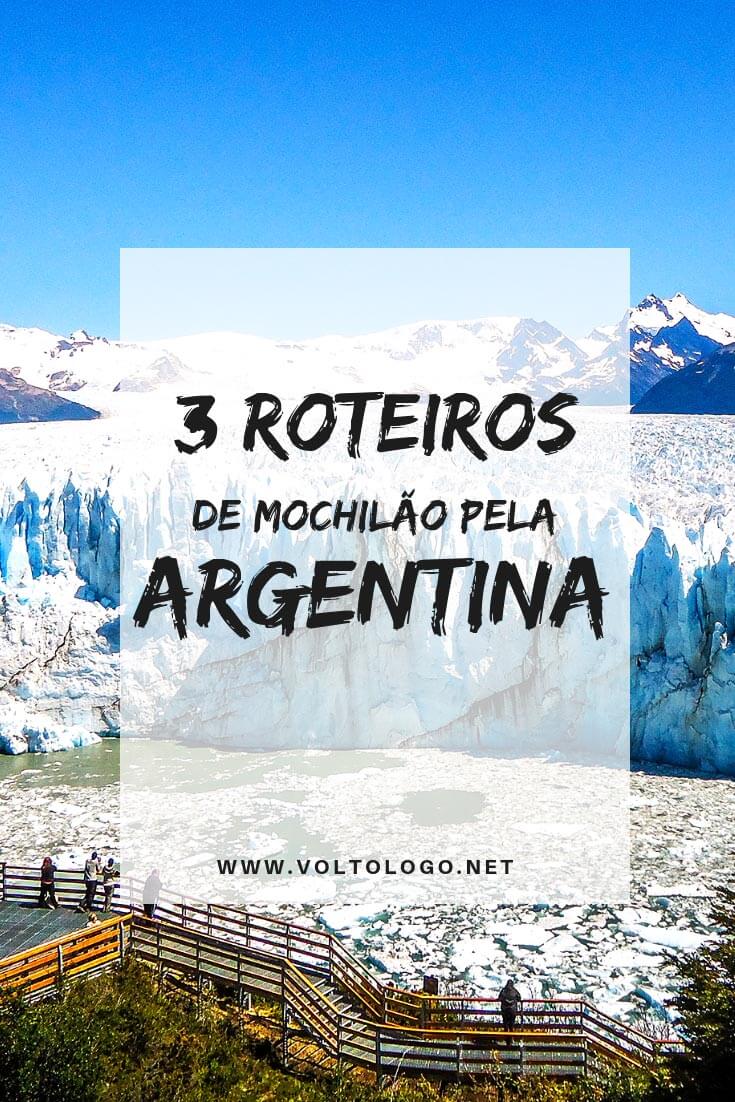 Mochilão pela Argentina: Descubra três roteiros diferentes que podem ser feitos em até duas semanas de viagem.
