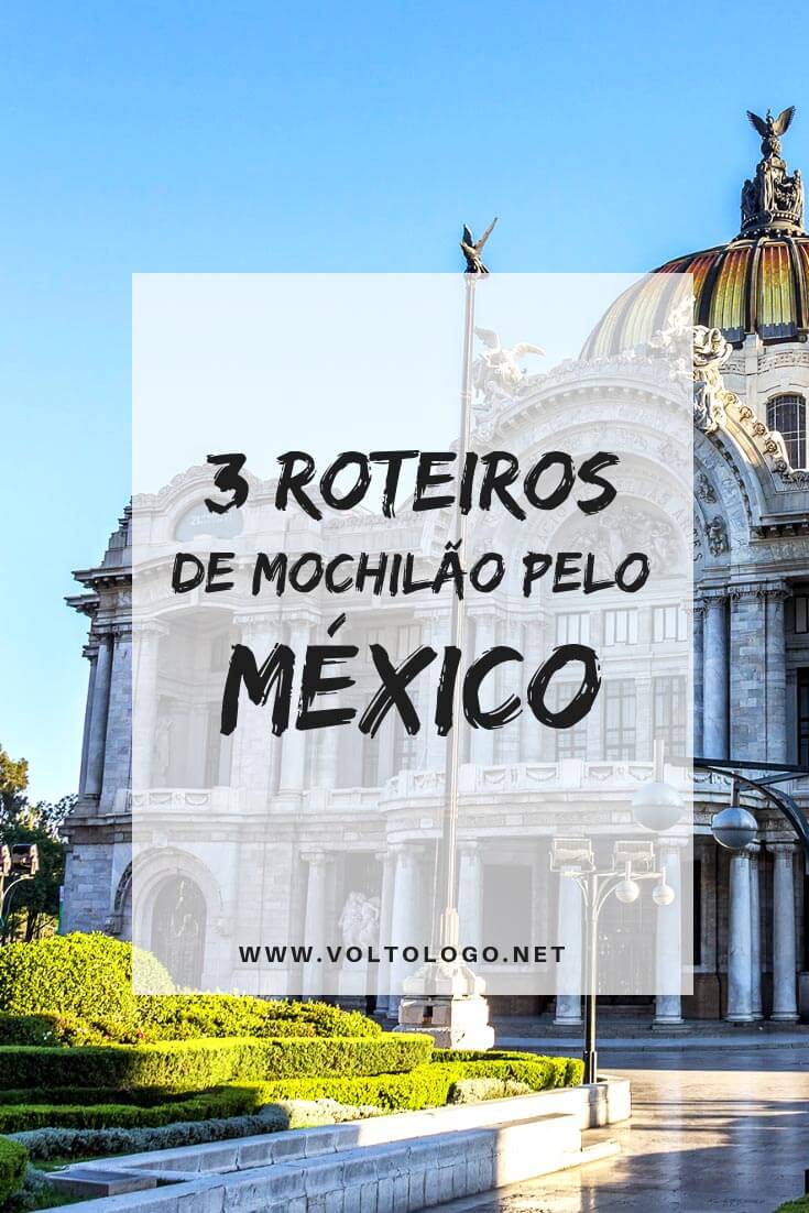 Mochilão pelo México: 3 sugestões de roteiros de viagem pelos principais destinos do país. (Cidade do México, Puebla, Oaxaca, San Cristóbal de las Casas, Cancun, Playa del Carmen e Tulum.