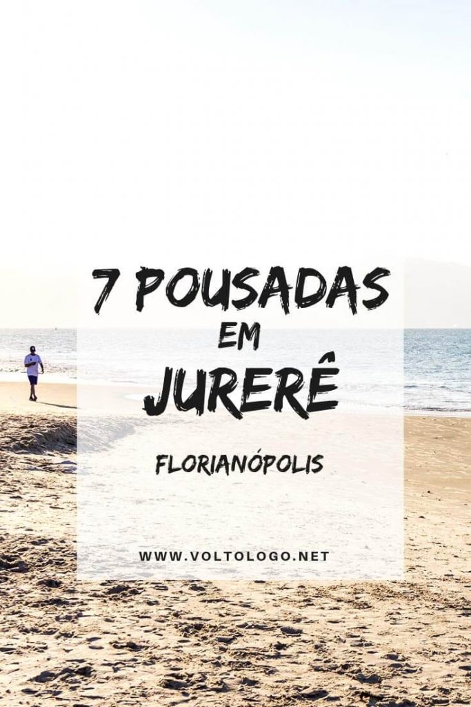Pousadas em Jurerê Tradicional e em Jurerê Internacional: Dicas de lugares para ficar nos bairros mais valorizados de Florianópolis.