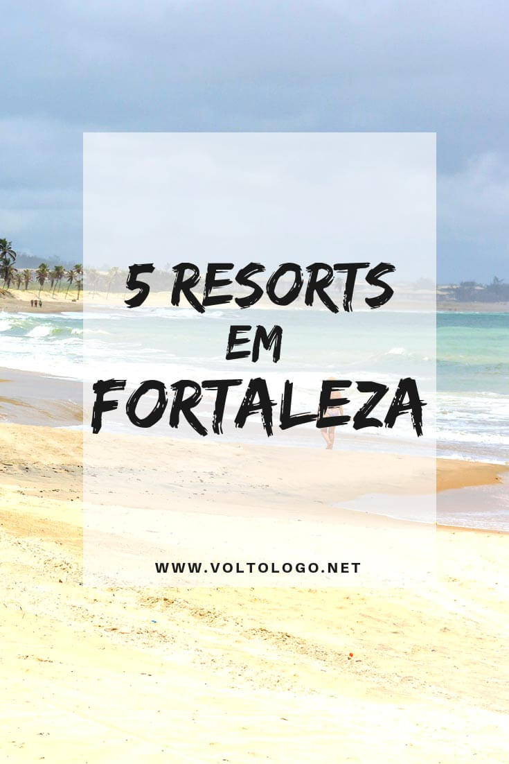 Resorts em Fortaleza: Descubra quais são melhores resorts da capital do Ceará, e se você realmente deve ficar hospedado neles.