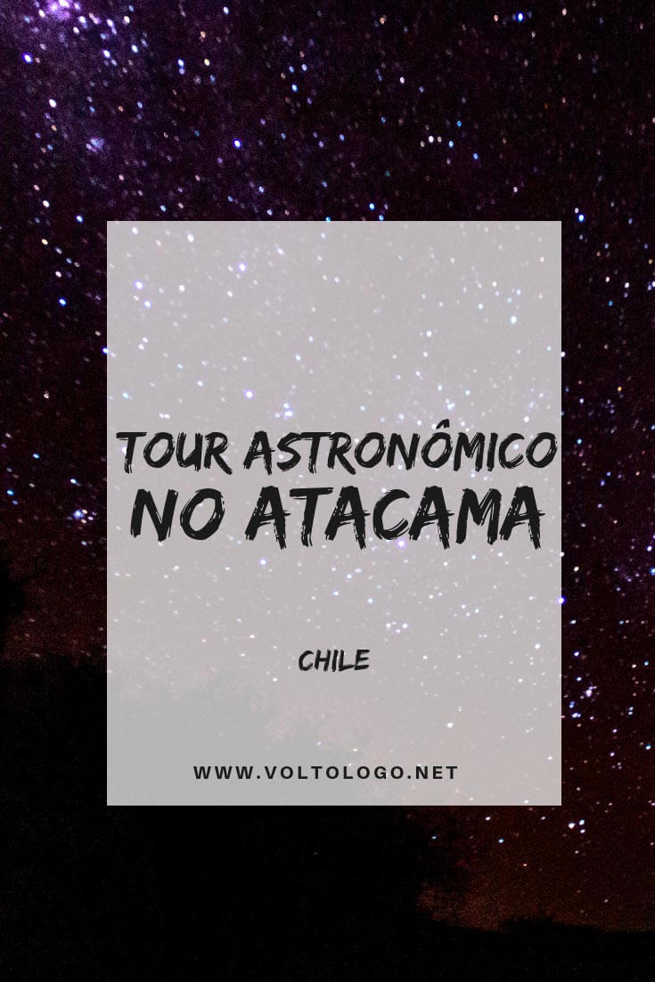 Passeio Astronômico para ver as estrelas no Deserto do Atacama: Descubra como é esse tour, quais modalidades que existem, quanto custa e se você deve incluí-lo no seu roteiro pelo deserto.