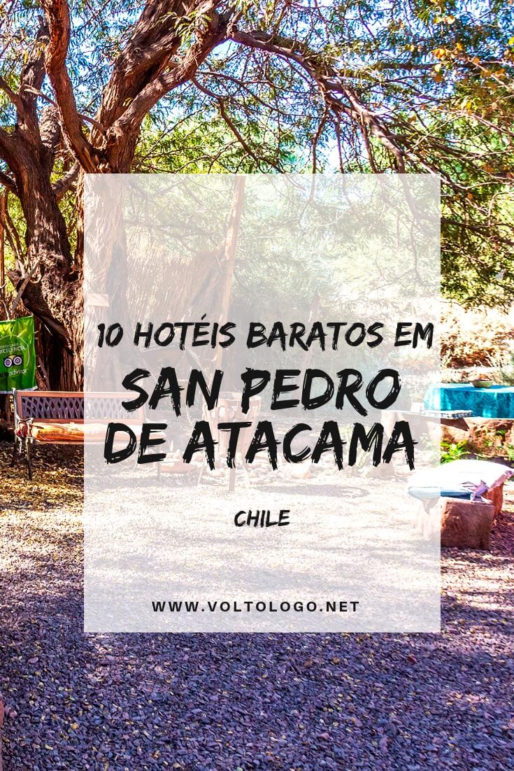 Hotéis baratos em San Pedro de Atacama, no Chile: Dicas de lugares baratos para se hospedar no Deserto do Atacama, e que possuem boa estrutura e localização adequada!
