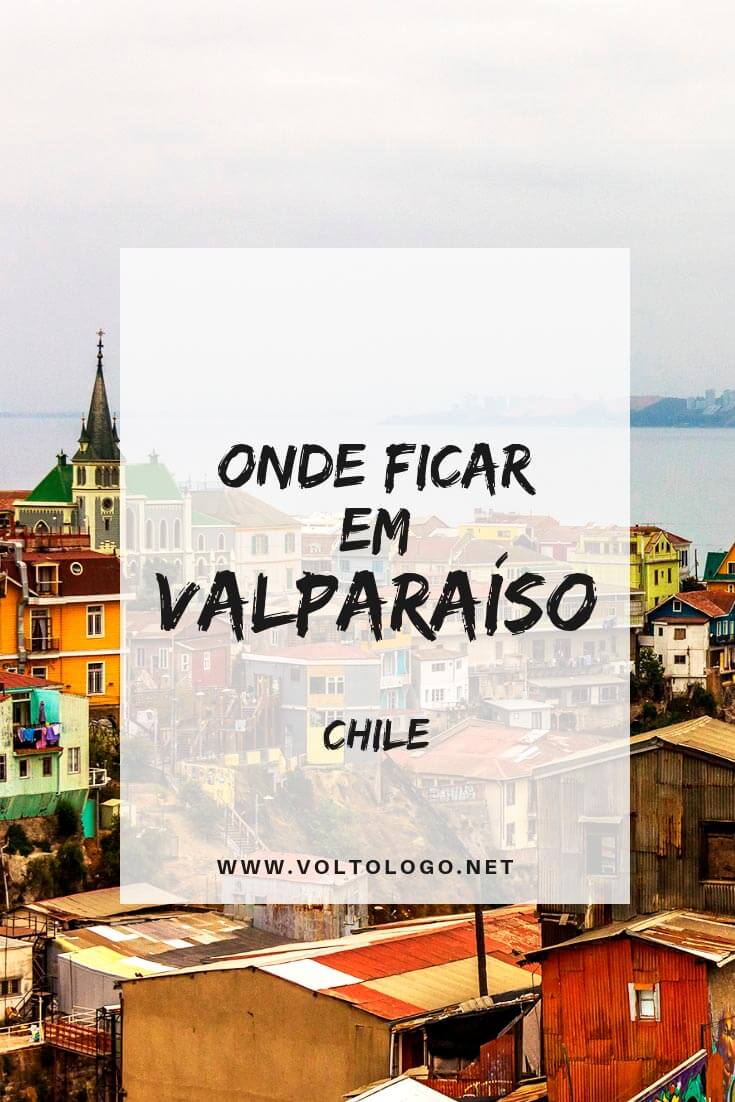 Onde ficar em Valparaíso, no Chile: Descubra quais são os melhores bairros para se hospedar, além de hostels e hotéis com excelente custo-benefício para sua estadia!