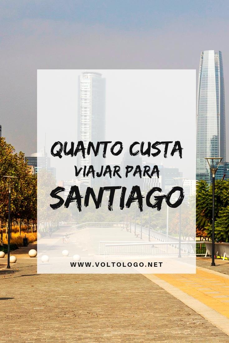 Quanto custa viajar para Santiago, no Chile: Preços de passagem aérea, seguro viagem, alimentação, passeios, atrações turísticas, transporte e outros gastos.