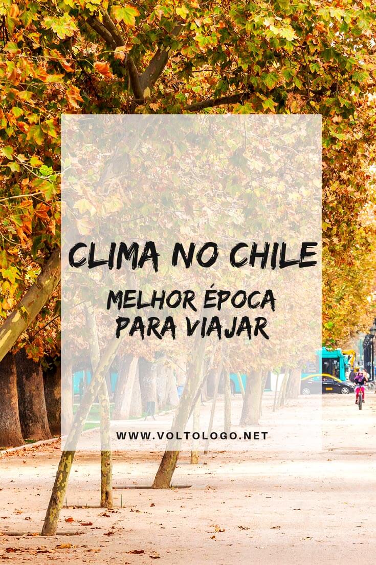 Clima no Chile: Descubra qual a melhor época para viajar nos principais destinos do país! (Santiago, Valparaíso, Viña del Mar, Atacama, Patagônia e outras cidades!)