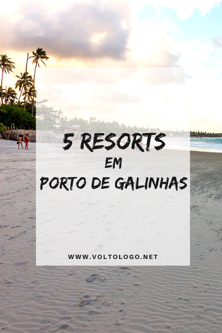Melhores resorts em Porto de Galinhas, em Pernambuco: Descubra quais os resorts mais adequados para seu estilo de viagem, preços e quais são all inclusive.