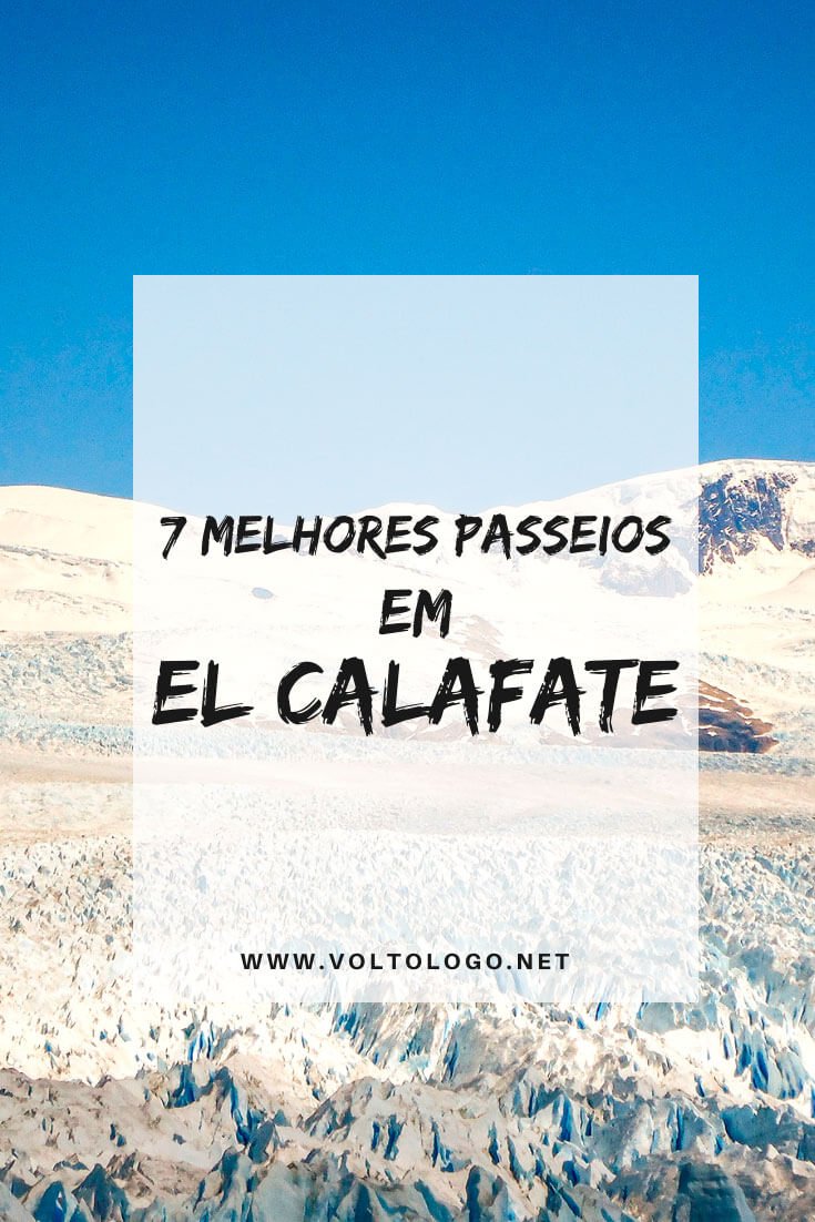 Melhores passeios em El Calafate: Descubra quais são os melhores tours para incluir no seu roteiro de viagem pela Patagônia Argentina.