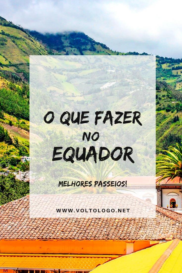 O que fazer no Equador: Descubra quais são os melhores passeios e tour nos principais destinos turísticos do país!