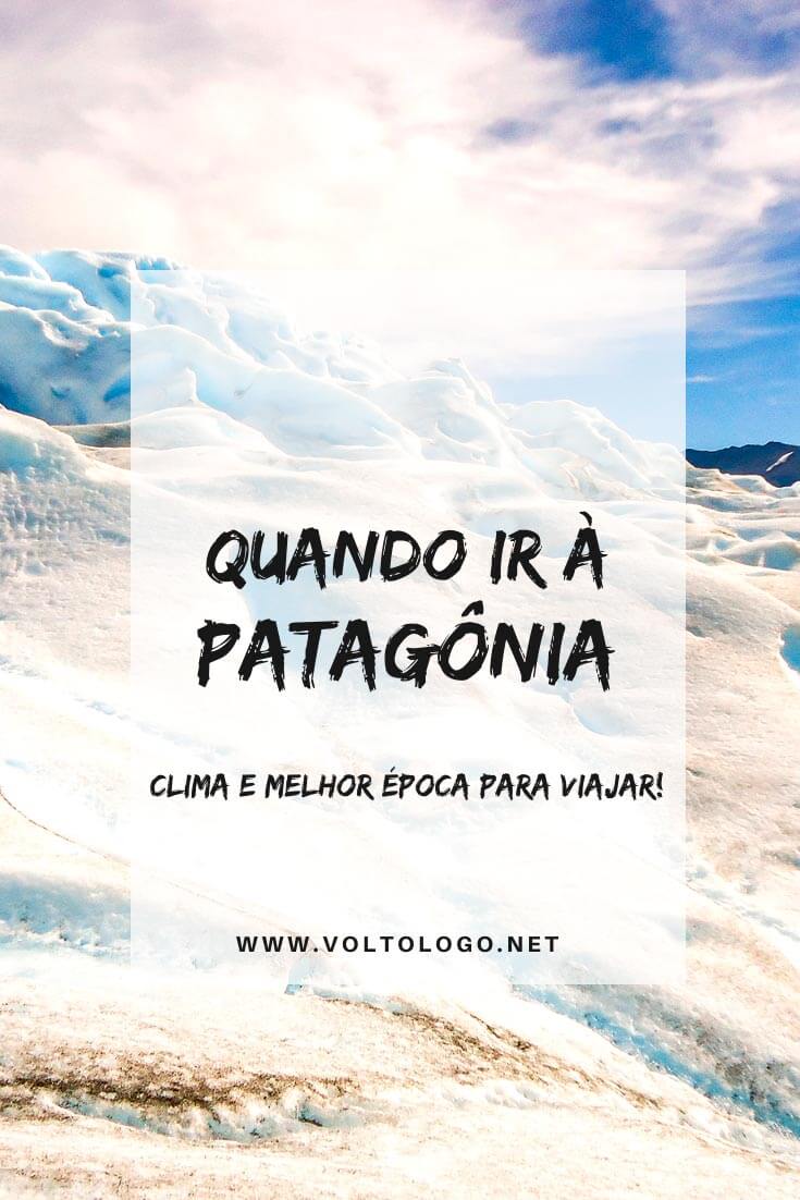 Quando ir à Patagônia (Argentina e Chilena): Descubra como é o clima durante cada mês do ano, e qual a melhor época para você viajar!