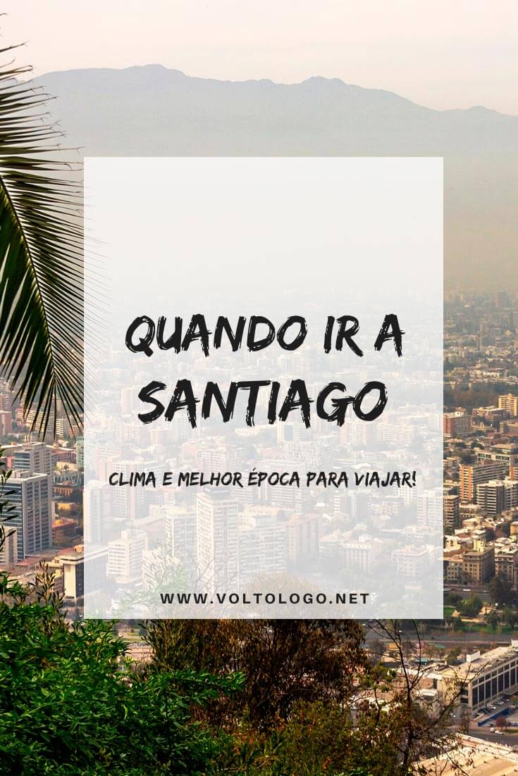 Melhor época para viajar a Santiago, no Chile: Descubra como é o clima na capital chilena, como são as estações do ano e quais os meses para ver neve!